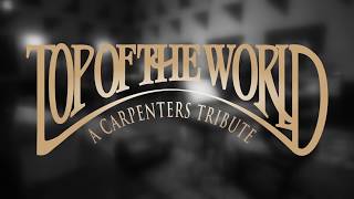 Top Of The World  A Carpenters Tribute [upl. by Eibmab787]