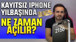 Kayıtsız iPhone Yılbaşında Açılır mı Ne Zaman Açılır 2025 Yılı Kayıtsız Kullanım Devam Ediyor mu [upl. by Nosdrahcir580]