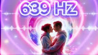 639 Hz Vibrational Frequency Harmony and Spiritual Connection [upl. by Burnie]