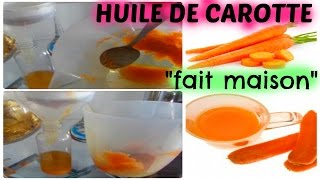 Huile de Carotte naturelle quotfait maisonquot pour la peau cheveux et ongles [upl. by Atirres]