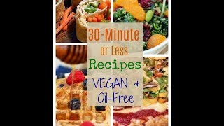 30Minute or Less Vegan Recipes [upl. by Nrobyalc36]