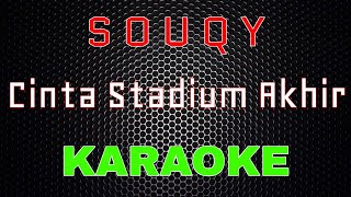 SouQy  Cinta Stadium Akhir Karaoke  LMusical [upl. by Megdal]