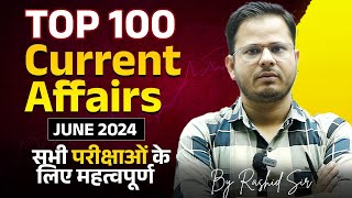 Monthly Current Affairs 2024  June 2024  Top 100 Current Affairs  Current Affairs by Rashid Sir [upl. by Marquis]