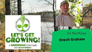 Seg 3 of S8E15 Gest Enoch Graham The Gardening with Joey and Holly Radio Show [upl. by Yael]