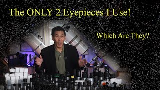 The Only 2 Eyepieces I Use  Which Are They [upl. by Olotrab]