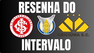 RESENHA DO INTERVALO INTERNACIONAL X CRICIÚMA [upl. by Irrehc285]