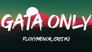 FloyyMenor  GATA ONLY ft Cris MJ LetraLyrics [upl. by Nahsyar]