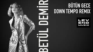 BETÜL DEMİRBÜTÜN GECE REMIX HD 1080p [upl. by Jacynth]