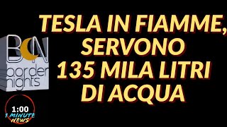 TESLA IN FIAMME SERVONO 135 MILA LITRI DI ACQUA  1 Minute News [upl. by Sonitnatsnok654]