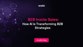 B2B Inside Sales How AI is Transforming B2B Strategies [upl. by Wiedmann824]