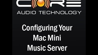 Core Audio Technology Configuring The Mac Mini Music Server [upl. by Otreblig]