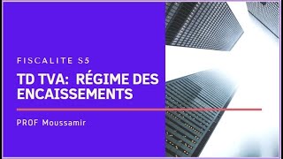 Fiscalité s5 Régime des encaissements TD Prof MOUSSAMIR [upl. by Rosene]