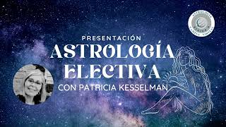 Presentación Astrología Electiva con Patricia Kesselman [upl. by Itsyrc347]