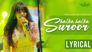 Halka Halka Suroor  Cherish Banhotraa  Cover  Sangeet LYRICS [upl. by Ailahs]