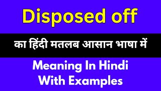 Disposed off meaning in HindiDisposed off का अर्थ या मतलब क्या होता है [upl. by Lerret]