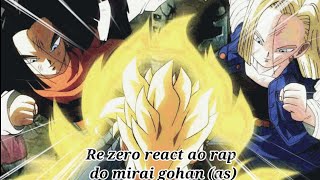 Re zero react ao rap do mirai gohan Anirap Luz do futuro quotMirai ifquot as Repost [upl. by Sauer326]