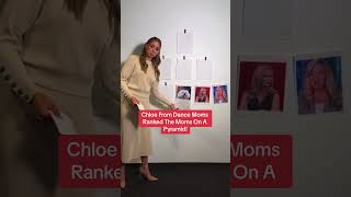 Chloe From Dance Moms Ranked The Moms On A Pyramid [upl. by Ennyl]