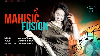 Mahisic fusion  Latest Pahari mashup 2023  Mahima Thakur  Mahisic Records [upl. by Ruthanne472]