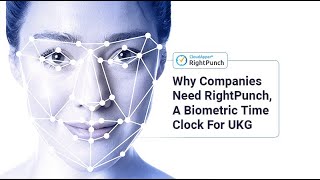 Why Companies Need RightPunch A Biometric Time Clock For UKG [upl. by Orteip205]