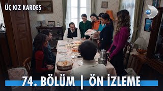 Üç Kız Kardeş 74 Bölüm Ön İzleme kanald [upl. by Pincas268]