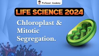 Life Science 2024  Chloroplast amp Mitotic Segregation [upl. by Ricki]