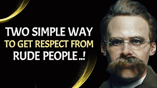 Two simple ways To Get Respect From rude people  Friedrich Nietzsche Powerful Quotes [upl. by Eissel642]