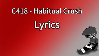 C418  Habitual Crush Lyrics [upl. by Cadmann]