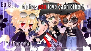 “Alphas can love each other”Ep8 “I love youBLPoly13 warnings in description 💞 [upl. by Mhoj]