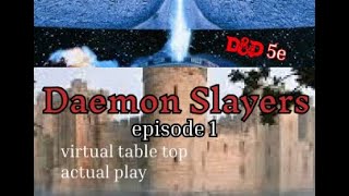 Daemon Slayers 5e episode 1 [upl. by Mikes]