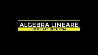 ALGEBRA LINEARE  SPAZI VETTORIALI  BASE E DIMENSIONE DI UN SOTTOSPAZIO VETTORIALE part 1 [upl. by Veljkov382]