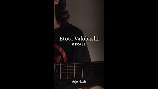 Etota Bhalobashi  Recall  Cover  Arjo Nath [upl. by Oiratnom874]