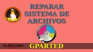 Reparar sistemas de archivos desde Gparted [upl. by Vite]