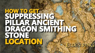 Suppressing Pillar Ancient Dragon Smithing Stone Location Elden Ring [upl. by Ailen]