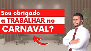 Os empregados devem TRABALHAR no FERIADO DE CARNAVAL [upl. by Edbert]