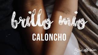 Brillo mio  Caloncho  Letra [upl. by Ria]