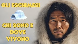 Gli Eschimesi Chi sono e dove vivono [upl. by Relyc]