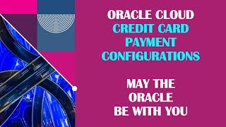 1  Intro to Oracle Cloud Credit Card Configuration [upl. by Talie]