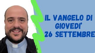 Il VANGELO di giovedì 26 settembre [upl. by Asusej4]