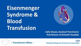 South East RTC Transfusion Bites – Eisenmenger Syndrome and Blood Transfusion [upl. by Zenitram]