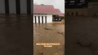 NGERI BANJIR MASIH DAHSYAT DI AIA ANGEK [upl. by Auqenaj256]