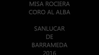 Coro Al Alba Misa Rociera 2016 [upl. by Marelda]