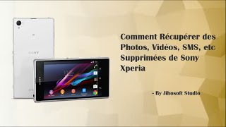 Comment Récupérer des Photos Vidéos Messages Texte etc Supprimées de Sony Xperia [upl. by Notneuq]