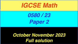 IGCSE Math Paper 2 058023 October November 2023 058023on23 Full solutionExtended [upl. by Llenwad]