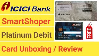 Icici Bank Smartshopper Platinum Debit Card Unboxing  Benifits amp Charges  Icici Bank Welcome Kit [upl. by Evan]