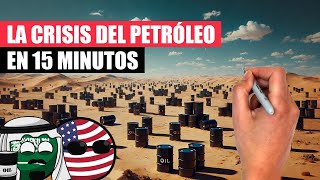 ✅ La CRISIS del PETRÓLEO resumida en 15 minutos [upl. by Chambers642]