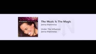 Jenna Mammina  Under The Influence  05  The Music Is The Magic [upl. by Emili28]