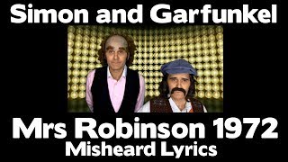 SIMON AND GARFUNKEL  MRS ROBINSON 1972  Misheard Lyrics [upl. by Haddad725]