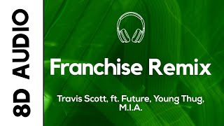 Travis Scott feat Future Young Thug amp MIA  FRANCHISE REMIX 8D AUDIO [upl. by Anilatsyrc]