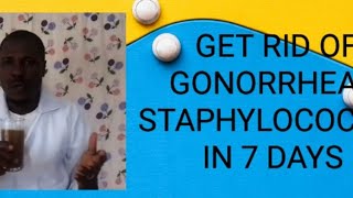 Get rid of Gonorrhea and Staphylococcus and all forms of STDs in 7 days [upl. by Orpheus]