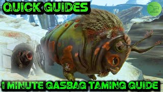 Ark Quick Guides  Gasbag  The 1 Minute Taming Guide 2020 [upl. by Watt]